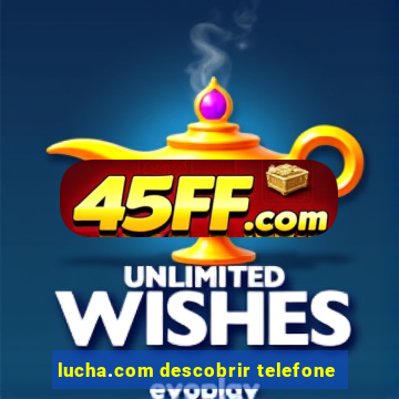 lucha.com descobrir telefone